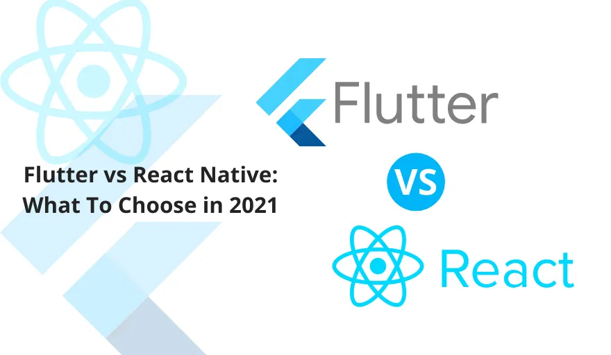 Flutter vs. React Native: What to opt in 2021 